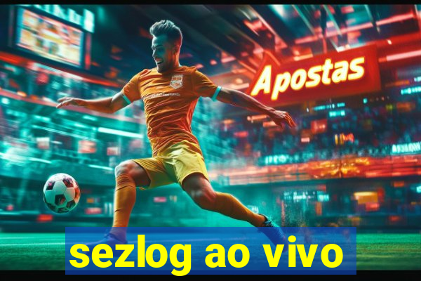 sezlog ao vivo